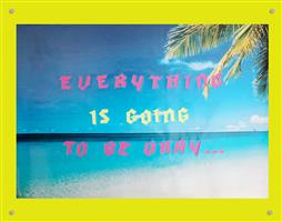 EVERYTHING IS GOING TO BE OKAY